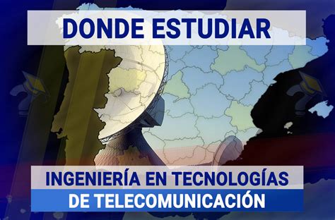 D Nde Estudiar Ingenier A En Tecnolog As Telecomunicaci N