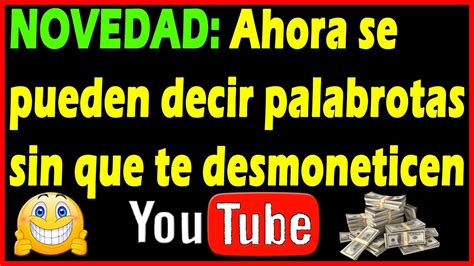 SE PUEDEN DECIR MALAS PALABRAS EN LOS VIDEOS DE YOUTUBE Y MONETIZAR