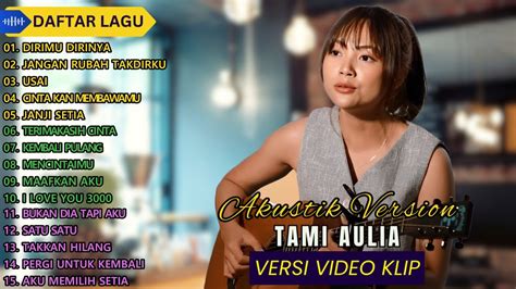 Tami Aulia Cover Full Album Dirimu Dirinya Cover Akustik Terbaik