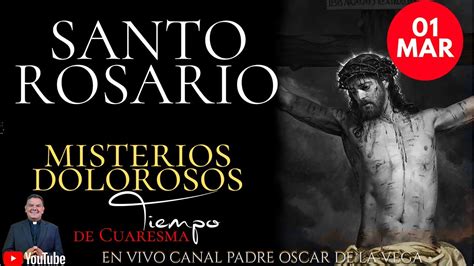 Santo Rosario Meditado Misterios Dolorosos I Marzo I