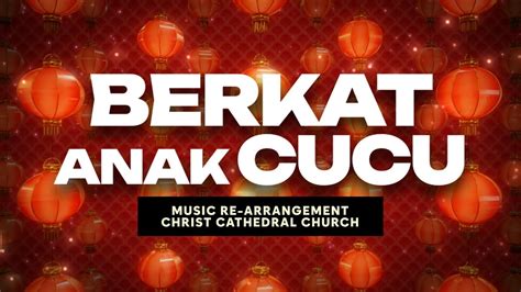 Berkat Anak Cucu | Christ Cathedral Church | [CNY ARRANGEMENT] - YouTube