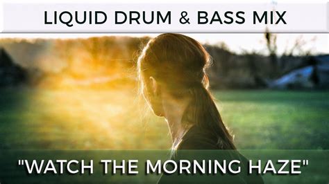 Liquid Drum Bass Mix Watch The Morning Haze October 2018 YouTube