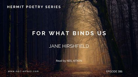 Hermit Poetry E386 For What Binds Us By Jane Hirshfield Youtube