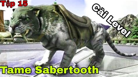 Ark Mobile Tập 15 Tame Sabertooth Chuẩn Bị Vào Hang Cài Level full HD