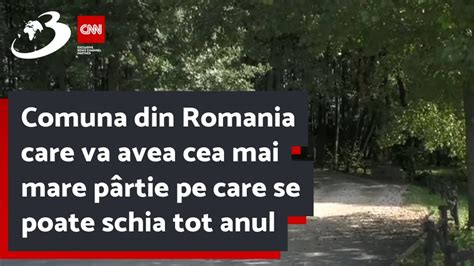 Comuna din Romania care va avea cea mai mare pârtie pe care se poate