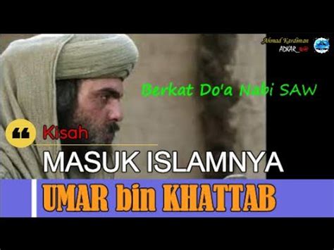 KISAH UMAR BIN KHATTAB MASUK ISLAM BERKAT DOA NABI SAW YouTube