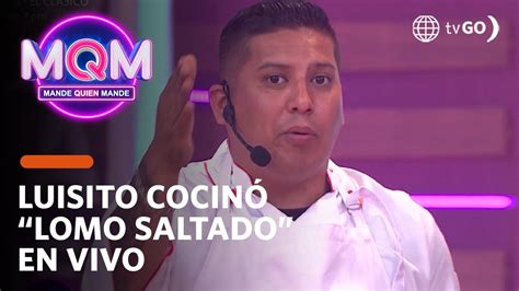 Mande Quien Mande Luisito Caycho Cocina En Vivo Para Nosotros Hoy