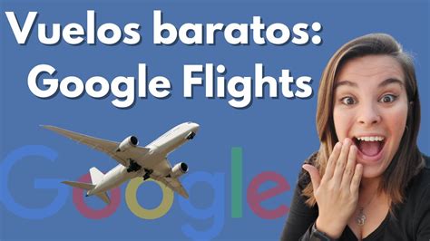 Los Vuelos M S Baratos Google Flights Youtube