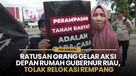 Ratusan Orang Gelar Aksi Depan Rumah Gubernur Riau Tolak Relokasi