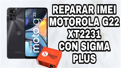 Reparar IMEI Motorola G22 XT2231 Con SIGMA PLUS YouTube