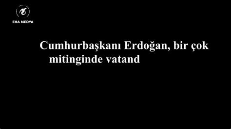 EHA MEDYA on Twitter RT eha medya Cumhurbaşkanı Erdoğan bir çok