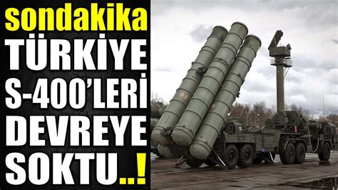 sondakika TÜRKİYE S 400 LERİ DEVREYE SOKTU YUNAN I KORKU SARDI