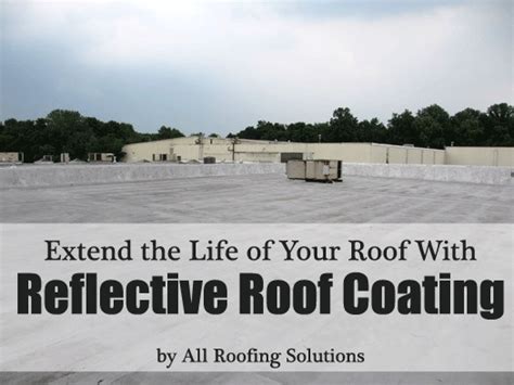 Extend The Life Of Your Roof With Reflective Roof Coating