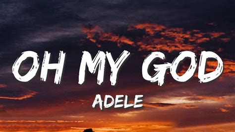 Adele Oh My God Lyrics Youtube