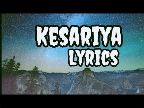 Kesariya Lyrics Full Song Brahmastra Arijit Singh Kesariya Tera