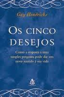 Resenha Os Cinco Desejos Gay Hendricks