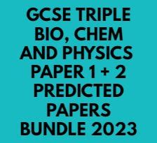 GCSE PREDICTED 2023 TRIPLE SCIENCE BIO CHEM PHYSICS PAPER 1 2 BUNDLE