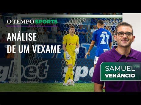 Cruzeiro Samuel Venâncio cobra mudanças no time e analisa vexame O