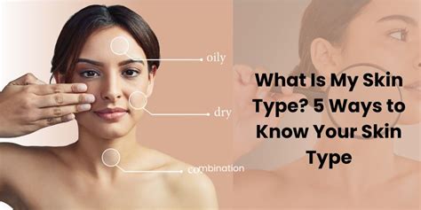 How To Know Your Skin Type 5 Ways To Identify Your Skin Types