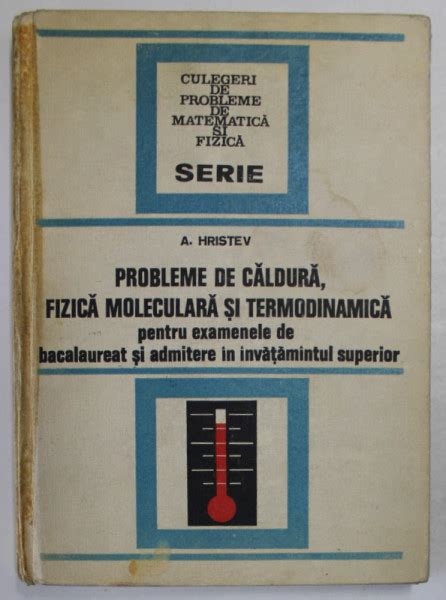 PROBLEME DE CALDURA FIZICA MOLECULARA SI TERMODINAMICA De ANATOLIE