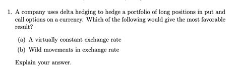 Solved 1. A company uses delta hedging to hedge a portfolio | Chegg.com