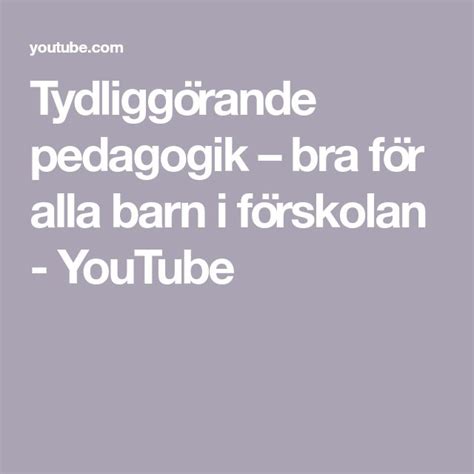 Tydliggörande pedagogik bra för alla barn i förskolan YouTube