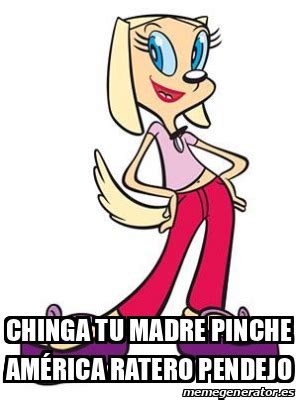 Meme Personalizado CHINGA TU MADRE PINCHE AMÉRICA RATERO PENDEJO