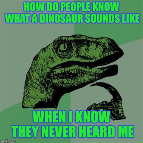 Philosoraptor Meme Imgflip