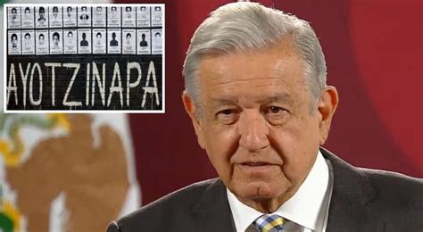 No Descarrilarán La Investigación Ayotzinapa Amlo Extremo Noticias