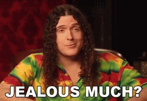 Jealous Much Weird Al GIF - Jealous Much Weird Al U Jealous - Discover ...