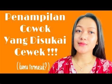 Penampilan Cowok Yang Disukai Cewek Ikutin Tips Ini Youtube