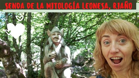 SENDA DE LA MITOLOGÍA LEONESA RIAÑO LEÓN YouTube