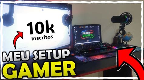 ESPECIAL DE 10K MOSTRANDO MEU SETUP GAMER YouTube