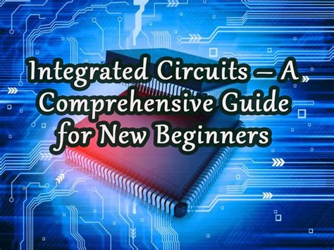 Integrated circuits - a comprehensive guide for new beginners - PCBA ...