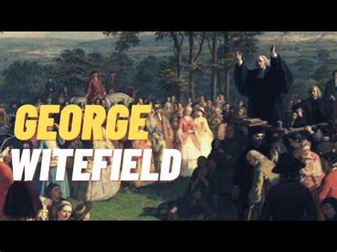 QUEM FOI GEORGE WHITEFIELD A MARAVILHOSA HISTÓRIA DO FAMOSO PREGADOR