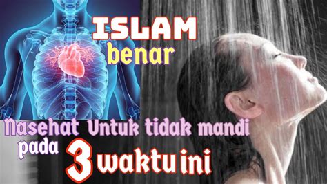 Rosulullah Benar Dilarang Mandi Pada 3 Waktu Ini Bisa Berakibat