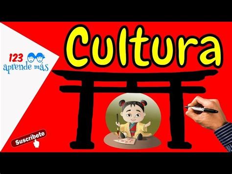 Qu Es La Cultura Para Ni Os Descubre Su Importancia Y Beneficios