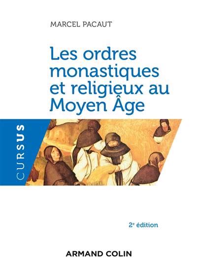 Les Ordres Monastiques Et Religieux Au Moyen Age Marcel Pacaut