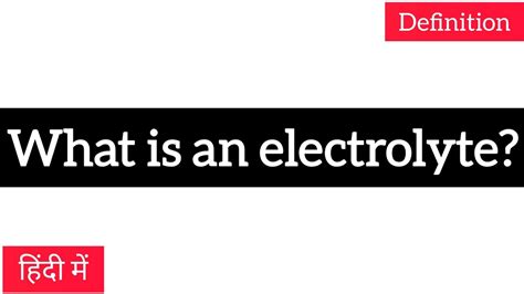 What Is An Electrolyte Definition In Hindi What Are Electrolytes Youtube