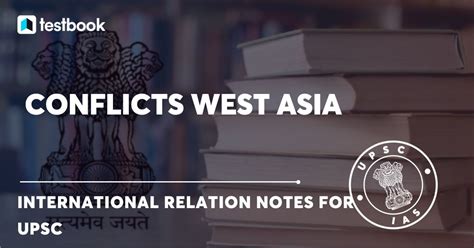 Western Asian Conflicts And History Of Asian Conflicts For Upsc