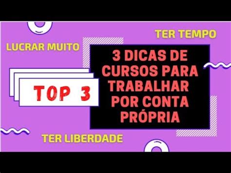 Cursos Para Trabalhar Por Conta Própria - Top 3 dicas de cursos para trabalhar por conta própria e ganhar ...