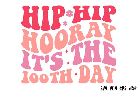 Hip Hip Hooray It S The Th Day Graphic By Art King Creative Fabrica