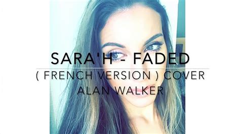 SARA H FADED FRENCH VERSION COVER ALAN WALKER Vidéo Dailymotion