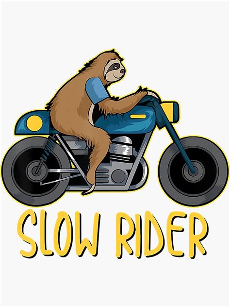 Cool Slow Rider Sloth On Motorcycle Riding Fan Sloth Lazy Cute Slow