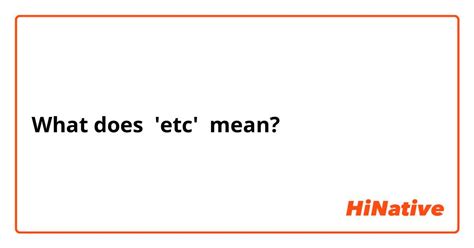 What is the meaning of "'etc'"? - Question about English (US) | HiNative