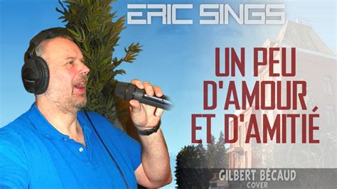 Eric Sings Un Peu D Amour Et D Amiti By Gilbert B Caud Youtube