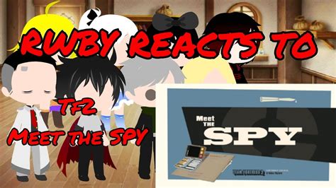 Rwby Reacts To Meet The Spy Team Fortress Youtube