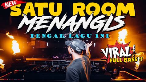 SATU ROOM MENANGIS DENGAR LAGU INI DJ GALAU JUNGLE DUTCH TERBARU