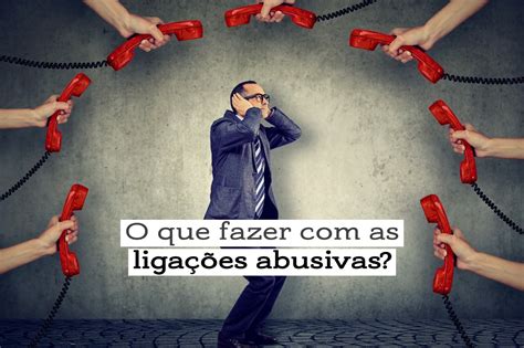 O que fazer as ligações abusivas Guia Jus