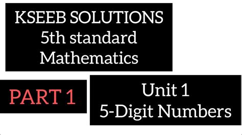 Kseeb Solutions 5th Std Mathematics Unit 1 5 Digit Numbers Part 1 Youtube